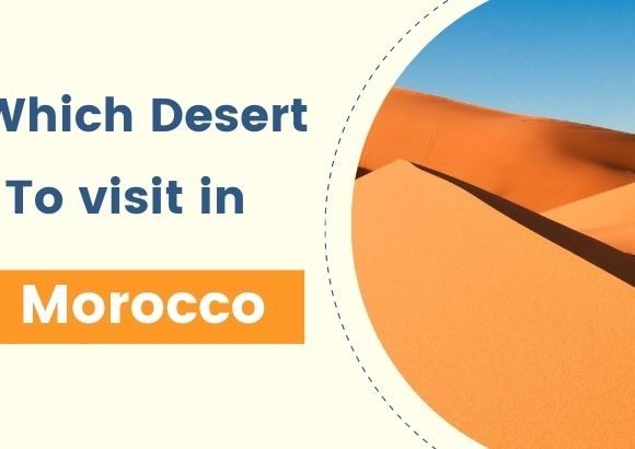 Which Desert To Visit In Morocco … Zagora Or Merzouga?
